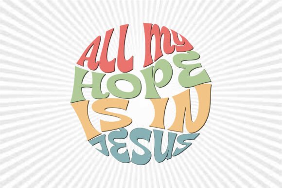 All My Hope Is in Jesus Retro Svg Design