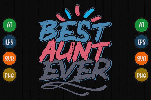 Best Aunt Ever Typography T Shirt Design Review