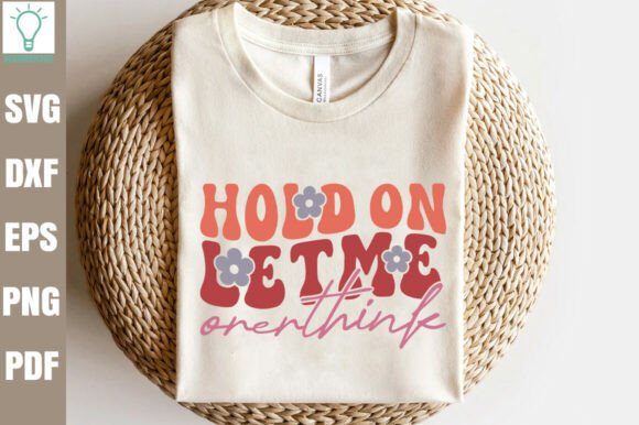 Hold on Let Me Overthink Retro SVG Review