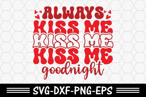 Retro Valentine Svg, Always Kiss Me Goodn